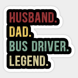 Bus Driver Funny Vintage Retro Shirt Husband Dad Bus Driver Legend Sticker